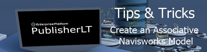 PublisherLT_Tips_and_Tricks_Create an Associative Navisworks Model