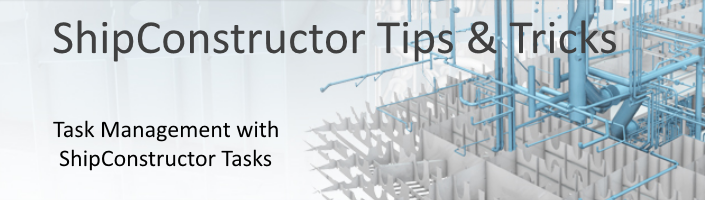 ShipConstructor Tips & Tricks Task Management