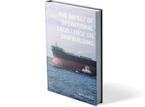 The Impact of Operational Excellence on Shipbuilding